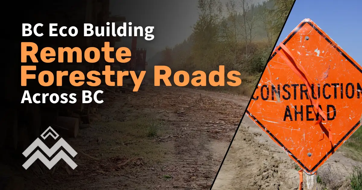 BC Eco Industrial Services How Forestry Roads are Essential in Accessing Remote Areas of BC