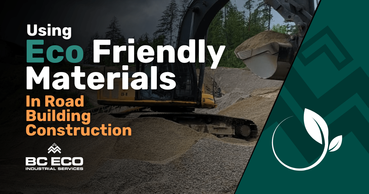 BC Eco Industrial Services Incorporating Eco Friendly Materials and Practices in Road Building with BC Eco